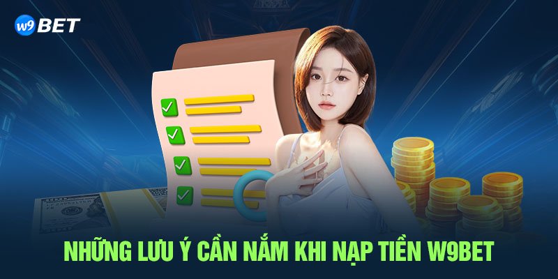 Lưu ý cần nắm khi nạp tiền W9bet