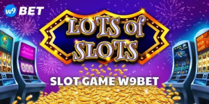 Slot game W9bet là gì?