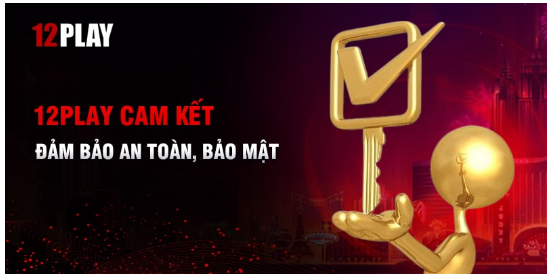 Cam kết trong chính sách bảo mật 12Play